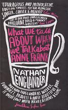 What we Talk About when we Talk about Anne Frank by Nathan  Englander